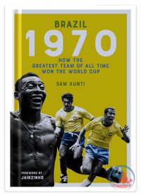 کتاب فوتبال برزیل ۱۹۷۰ : جادوی فوتبال و تماشای شگفت‌انگیز
